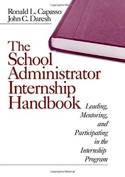 [EBOOK] -  The School Administrator Internship Handbook: Leading, Mentoring, and Participating in the Internship Program