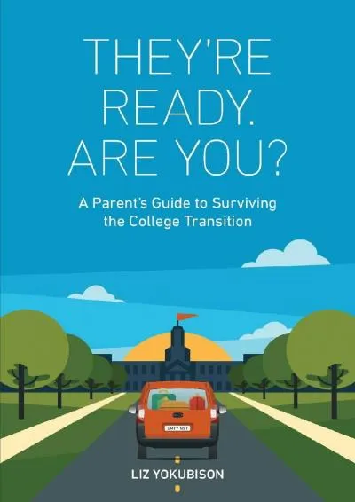 [READ] -  They\'re Ready. Are You?: A Parent\'s Guide to Surviving the College Transition