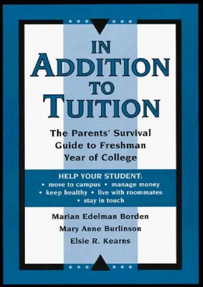 [EBOOK] -  In Addition to Tuition: The Parents\' Survival Guide to Freshman Year of College