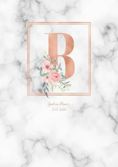 [READ] -  Academic Planner 2019-2020: Rose Gold Monogram Letter B with Pink Flowers over Marble Academic Planner July 2019 - June 20...