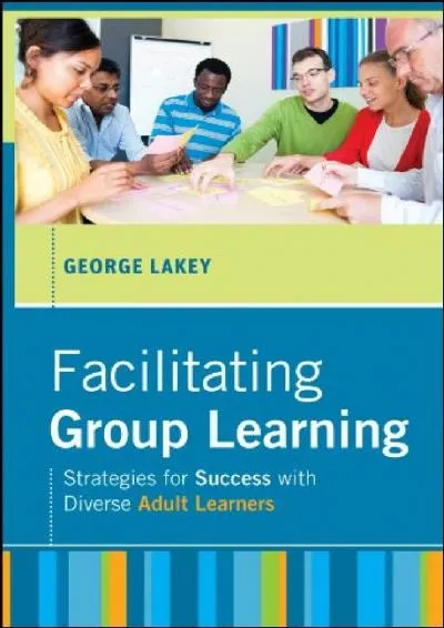 [EPUB] -  Facilitating Group Learning: Strategies for Success with Adult Learners