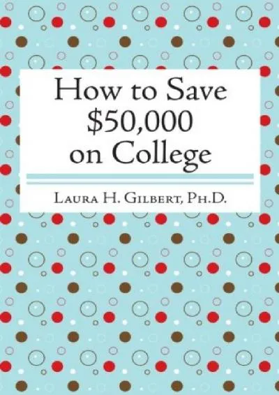 [EPUB] -  How to Save $50,000 on College