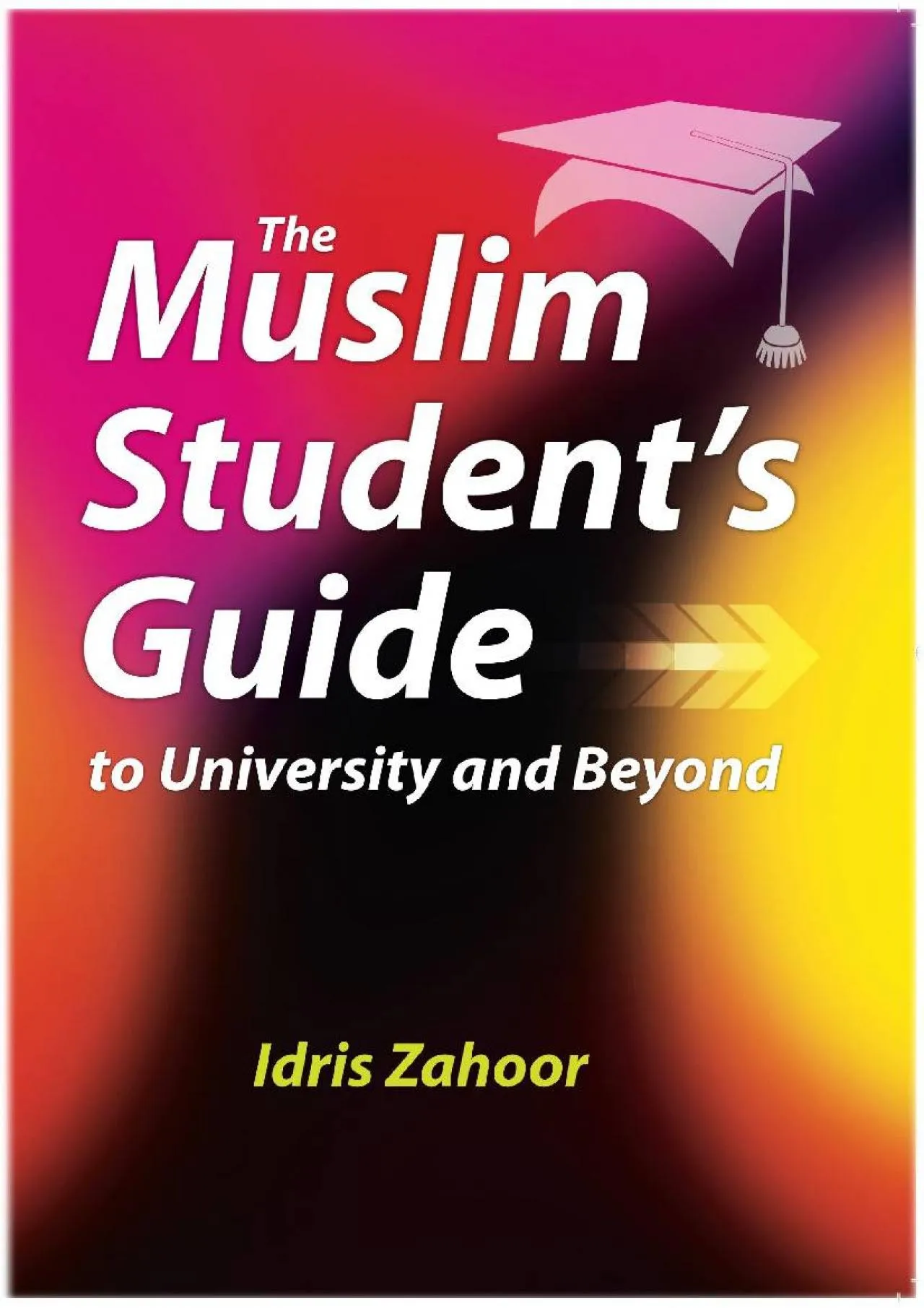 PDF-[READ] - The Muslim Student\'s Guide to University and Beyond