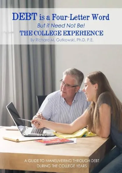 [EBOOK] -  Debt is a Four-letter Word But it Need Not Be!: The College Experience