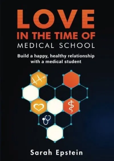 [EPUB] -  Love in the time of medical school: Build a happy, healthy relationship with a medical student