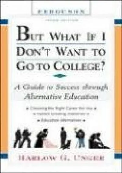 [EPUB] -  But What If I Don\'t Want to Go to College?: A Guide to Success Through Alternative Education (But What If I Don\'t Want to ...