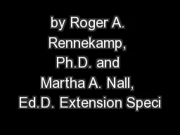 by Roger A. Rennekamp, Ph.D. and Martha A. Nall, Ed.D. Extension Speci
