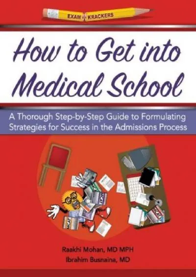 [EPUB] -  Examkrackers How to Get into Medical School: A Thorough Step-by-step Guide to Formulating Strategies for Success in the Ad...