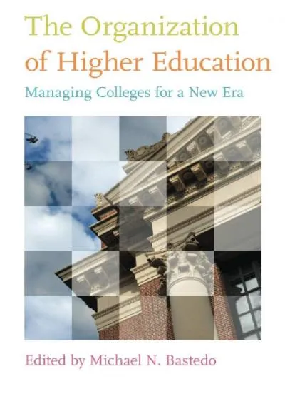 [DOWNLOAD] -  The Organization of Higher Education: Managing Colleges for a New Era