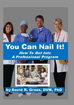 [DOWNLOAD] -  You Can Nail It: A common sense guide for getting into and competing successfully in a medical, dental or veterinary school