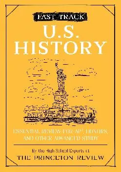 [DOWNLOAD] -  Fast Track: U.S. History: Essential Review for AP, Honors, and Other Advanced Study (High School Subject Review)