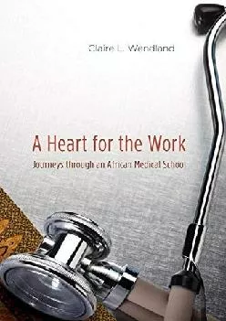 [EPUB] -  A Heart for the Work: Journeys through an African Medical School