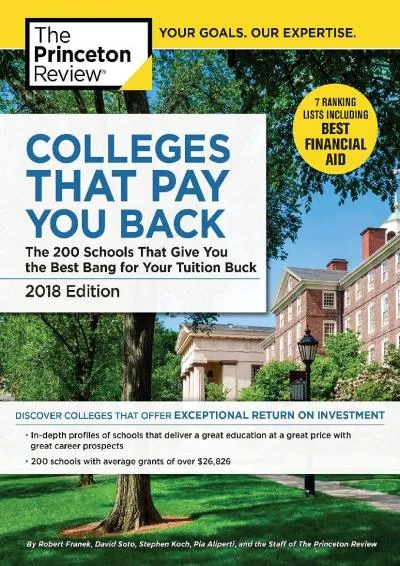 [READ] -  Colleges That Pay You Back, 2018 Edition: The 200 Schools That Give You the Best Bang for Your Tuition Buck (College Admis...