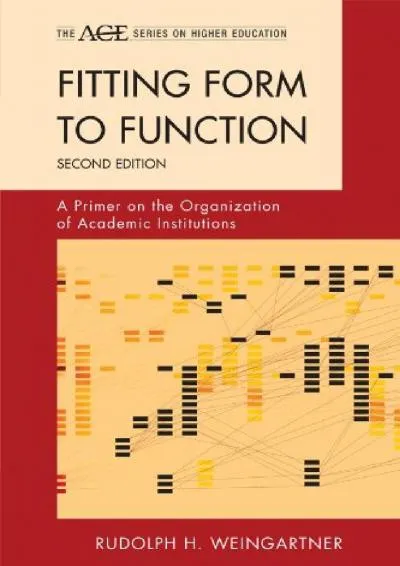 [EPUB] -  Fitting Form to Function: A Primer on the Organization of Academic Institutions