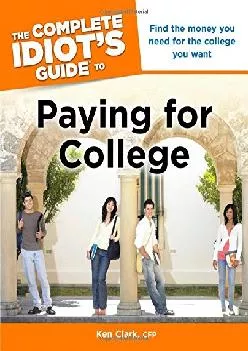 [EBOOK] -  The Complete Idiot\'s Guide to Paying for College