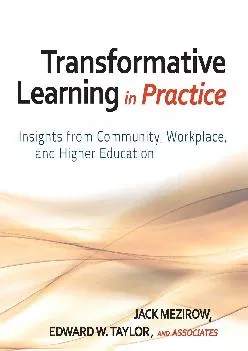 [EBOOK] -  Transformative Learning in Practice: Insights from Community, Workplace, and Higher Education
