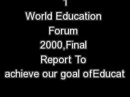 1
World Education Forum 2000,Final Report To achieve our goal ofEducat