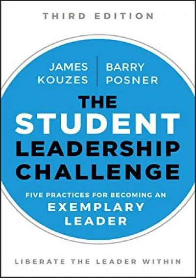 [EPUB] -  The Student Leadership Challenge: Five Practices for Becoming an Exemplary Leader (J-B Leadership Challenge: Kouzes/Posner)