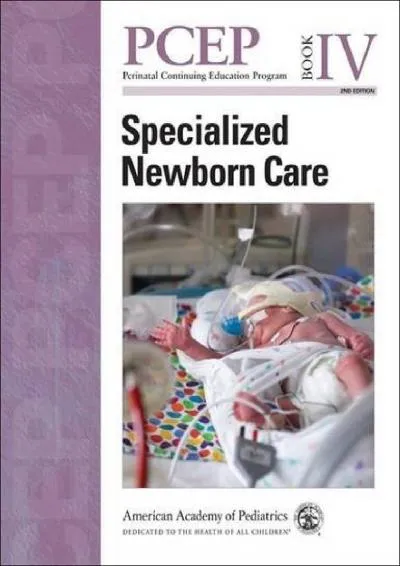 [EBOOK] -  PCEP Specialized Newborn Care (Book IV) (Perinatal Continuing Education Program)