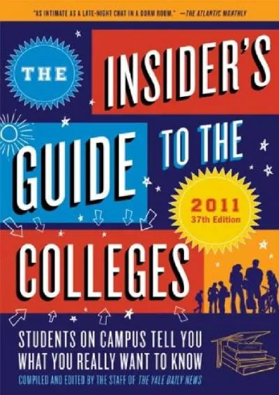 [DOWNLOAD] -  The Insider\'s Guide to the Colleges, 2011: Students on Campus Tell You