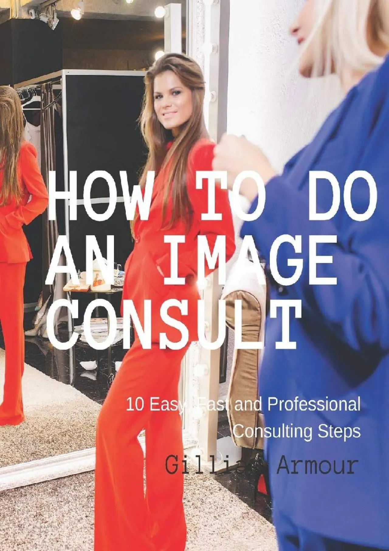 PDF-[EPUB] - How to Do an Image Consult: 10 Steps to Fashion & Style Transformation