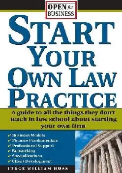 [EBOOK] -  Start Your Own Law Practice: A Guide to All the Things They Don\'t Teach in Law School about Starting Your Own Firm (Open f...