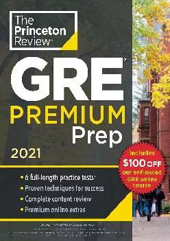[DOWNLOAD] -  Princeton Review GRE Premium Prep, 2021: 6 Practice Tests + Review & Techniques + Online Tools (2021) (Graduate School Tes...
