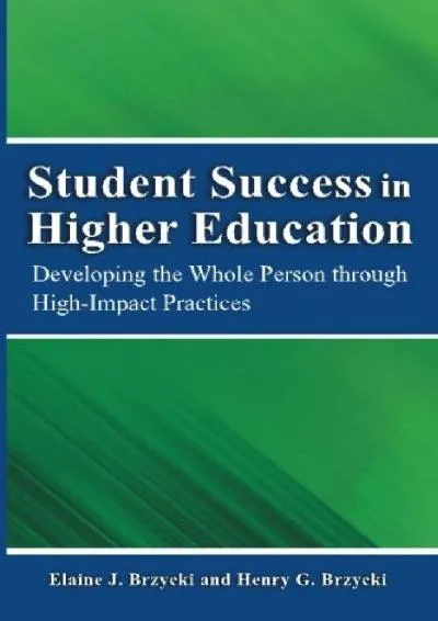 [EBOOK] -  Student Success in Higher Education: Developing the Whole Person Through High Impact Practices