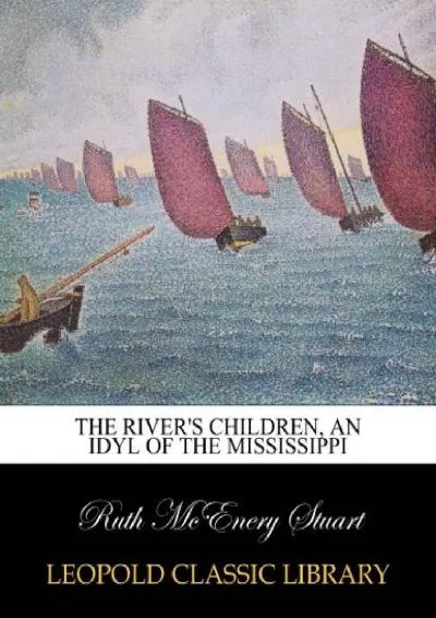 [READ] -  The river\'s children, an idyl of the Mississippi