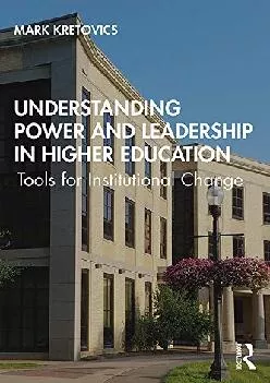 [EPUB] -  Understanding Power and Leadership in Higher Education: Tools for Institutional