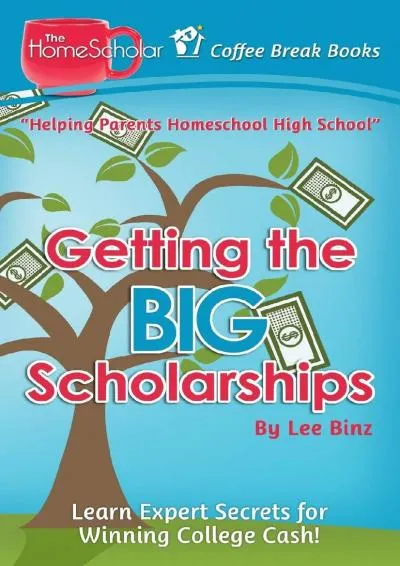 [EBOOK] -  Getting the Big Scholarships: Learn Expert Secrets for Winning College Cash!