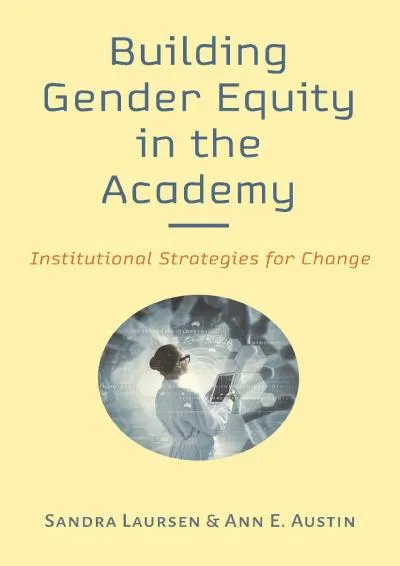 [EBOOK] -  Building Gender Equity in the Academy: Institutional Strategies for Change