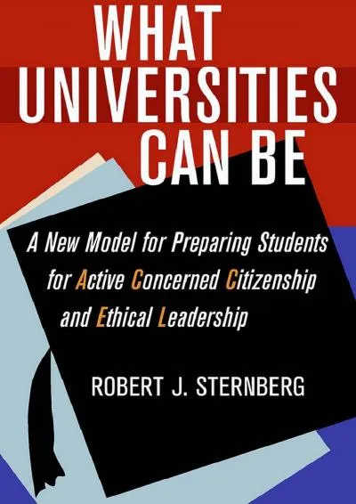 [EPUB] -  What Universities Can Be: A New Model for Preparing Students for Active Concerned Citizenship and Ethical Leadership