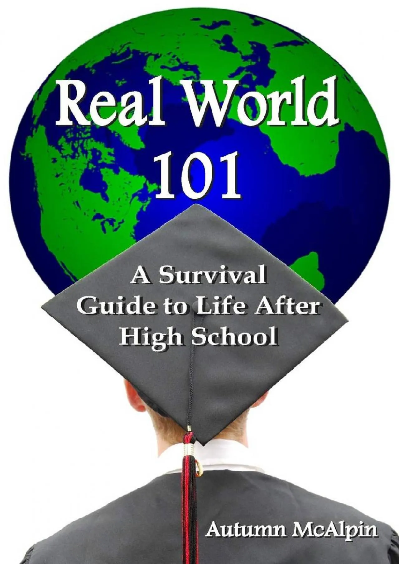 PDF-[DOWNLOAD] - Real World 101: A Survival Guide to Life After High School