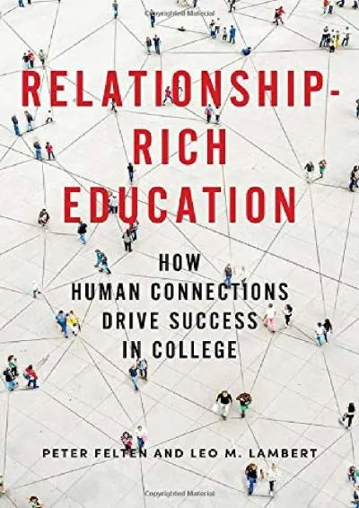 [DOWNLOAD] -  Relationship-Rich Education: How Human Connections Drive Success in College