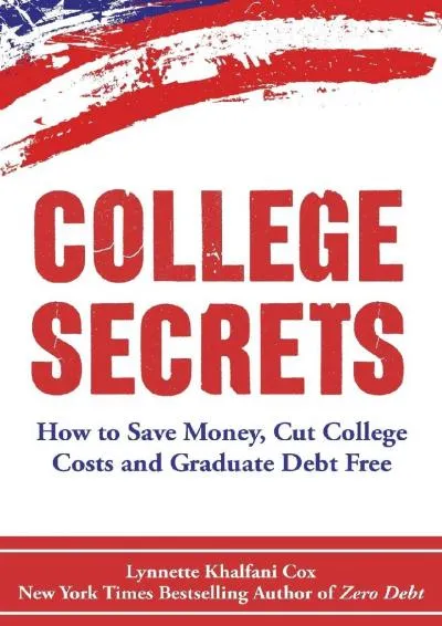 [READ] -  College Secrets: How to Save Money, Cut College Costs and Graduate Debt Free