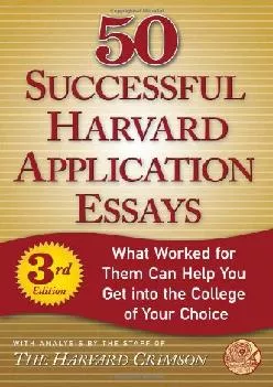 [DOWNLOAD] -  50 Successful Harvard Application Essays, Third Edition