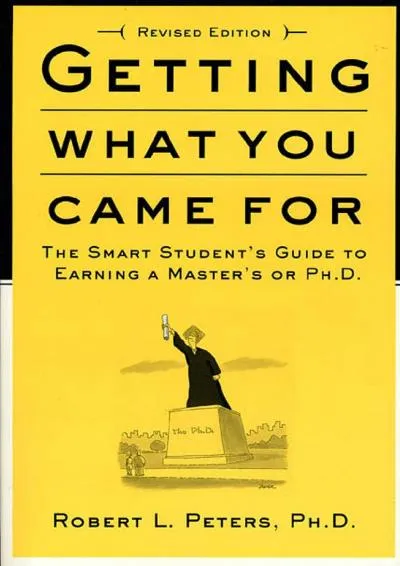 [DOWNLOAD] -  Getting What You Came For: The Smart Student\'s Guide to Earning an M.A. or a Ph.D.