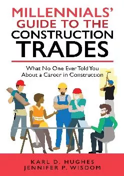 [EBOOK] -  MILLENNIALS\' GUIDE TO THE CONSTRUCTION TRADES: What No One Ever Told You about