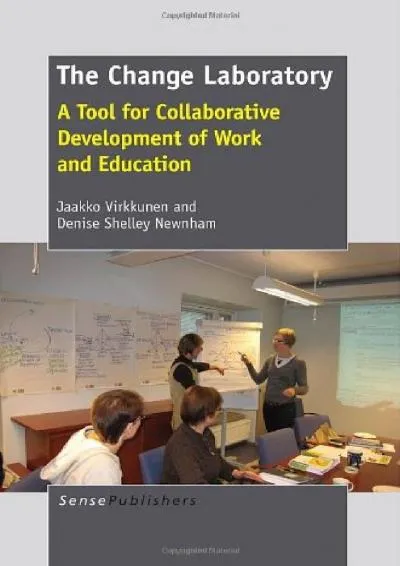 [READ] -  The Change Laboratory: A Tool for Collaborative Development of Work and Education