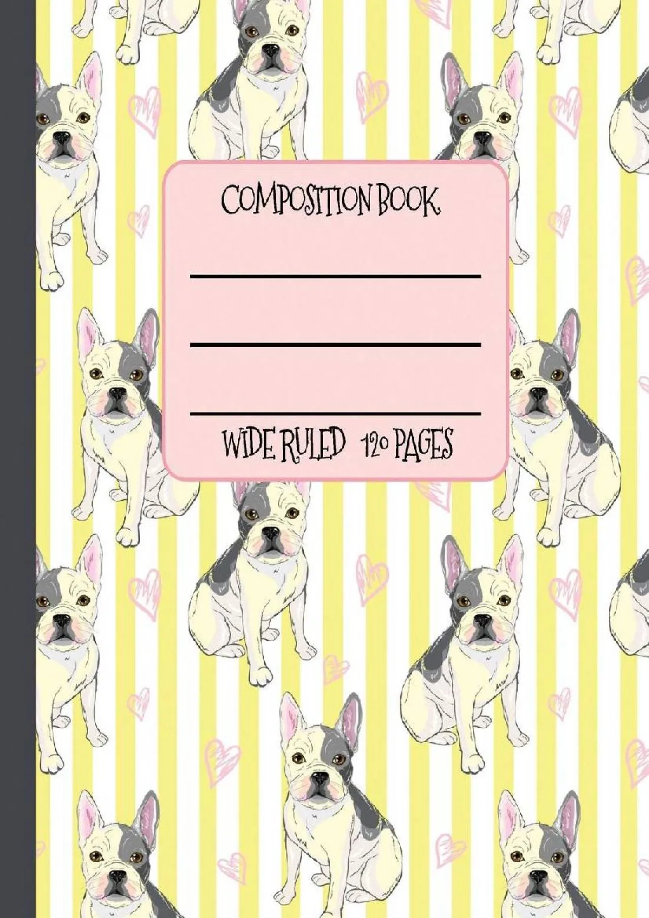 PDF-[READ] - Wide Ruled Composition Book: The Most Fabulous Frenchies ever on your notebook