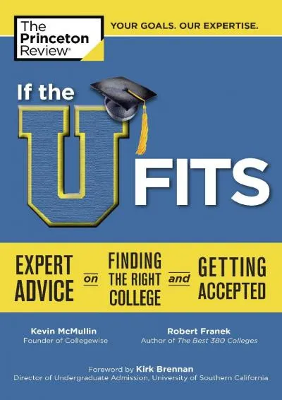 [READ] -  If the U Fits: Expert Advice on Finding the Right College and Getting Accepted (College Admissions Guides)