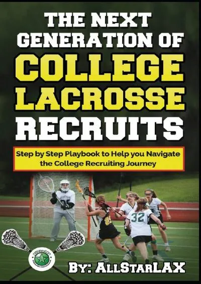 [EBOOK] -  The Next Generation of College Lacrosse Recruits: Step by Step Playbook to Help you Navigate the College Recruiting Journey