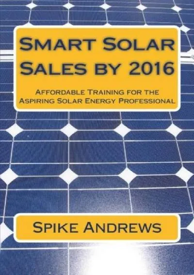 [EPUB] -  Smart Solar Sales by 2016: Affordable Training for the Aspiring Solar Energy Professional