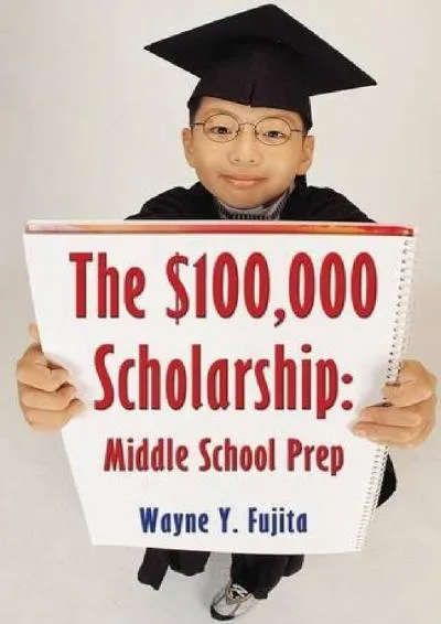 [EBOOK] -  The $100,000 Scholarship: Middle School Prep