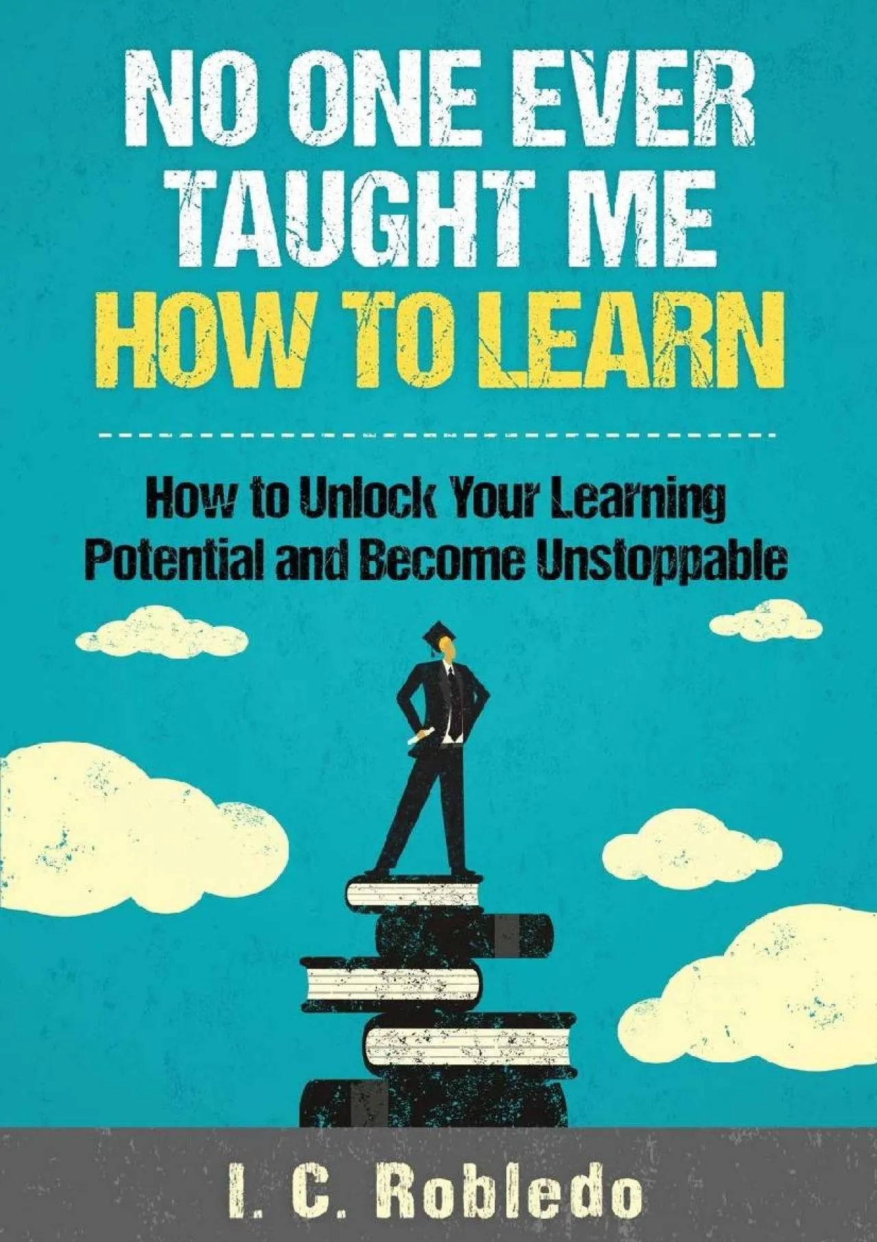 PDF-[EPUB] - No One Ever Taught Me How to Learn: How to Unlock Your Learning Potential and