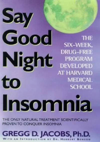 [EPUB] -  Say Good Night to Insomnia: The Six-Week, Drug-Free Program Developed At Harvard Medical School