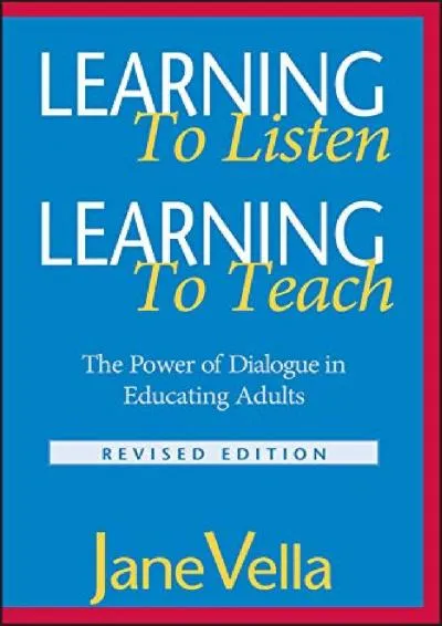 [READ] -  Learning to Listen, Learning to Teach: The Power of Dialogue in Educating Adults