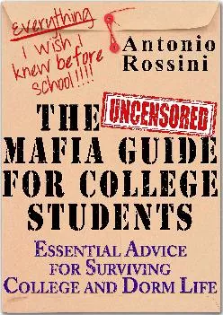 [READ] -  The Uncensored Mafia Guide for College Students: Essential Advice for Surviving College and Dorm Life. Everything I Wish I...