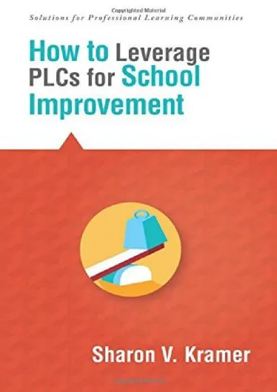 [EPUB] -  How to Leverage PLCs for School Improvement (Solutions) (What to Do to Break Away from a Culture of Failure)